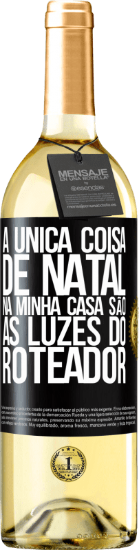 29,95 € Envio grátis | Vinho branco Edição WHITE A única coisa de Natal na minha casa são as luzes do roteador Etiqueta Preta. Etiqueta personalizável Vinho jovem Colheita 2024 Verdejo