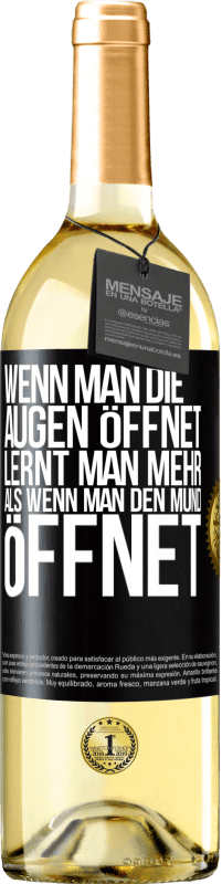 29,95 € Kostenloser Versand | Weißwein WHITE Ausgabe Wenn man die Augen öffnet, lernt man mehr, als wenn man den Mund öffnet Schwarzes Etikett. Anpassbares Etikett Junger Wein Ernte 2023 Verdejo