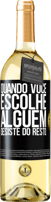 29,95 € Envio grátis | Vinho branco Edição WHITE Quando você escolhe alguém, desiste do resto Etiqueta Preta. Etiqueta personalizável Vinho jovem Colheita 2023 Verdejo