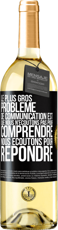 29,95 € Envoi gratuit | Vin blanc Édition WHITE Le plus gros problème de communication est que nous n'écoutons pas pour comprendre, nous écoutons pour répondre Étiquette Noire. Étiquette personnalisable Vin jeune Récolte 2024 Verdejo