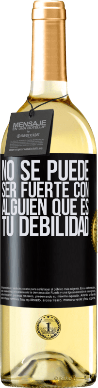 29,95 € Envío gratis | Vino Blanco Edición WHITE No se puede ser fuerte con alguien que es tu debilidad Etiqueta Negra. Etiqueta personalizable Vino joven Cosecha 2025 Verdejo