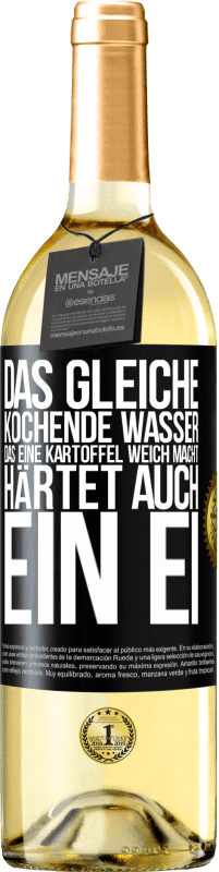 29,95 € Kostenloser Versand | Weißwein WHITE Ausgabe Das gleiche kochende Wasser, das eine Kartoffel weich macht, härtet auch ein Ei Schwarzes Etikett. Anpassbares Etikett Junger Wein Ernte 2024 Verdejo