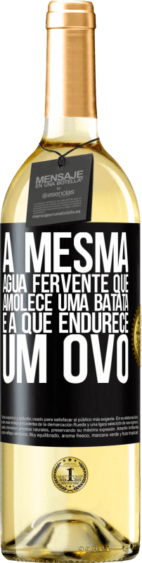 29,95 € Envio grátis | Vinho branco Edição WHITE A mesma água fervente que amolece uma batata é a que endurece um ovo Etiqueta Preta. Etiqueta personalizável Vinho jovem Colheita 2024 Verdejo