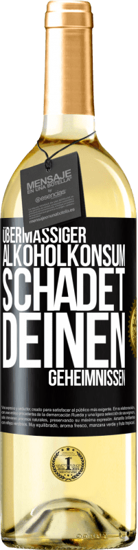 29,95 € Kostenloser Versand | Weißwein WHITE Ausgabe Übermäßiger Alkoholkonsum schadet deinen Geheimnissen Schwarzes Etikett. Anpassbares Etikett Junger Wein Ernte 2023 Verdejo