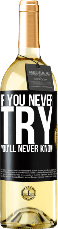 29,95 € Free Shipping | White Wine WHITE Edition If you never try, you'll never know Black Label. Customizable label Young wine Harvest 2023 Verdejo