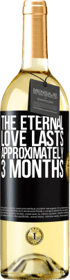 29,95 € Free Shipping | White Wine WHITE Edition The eternal love lasts approximately 3 months Black Label. Customizable label Young wine Harvest 2024 Verdejo