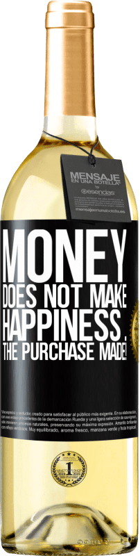 29,95 € Free Shipping | White Wine WHITE Edition Money does not make happiness ... the purchase made! Black Label. Customizable label Young wine Harvest 2024 Verdejo