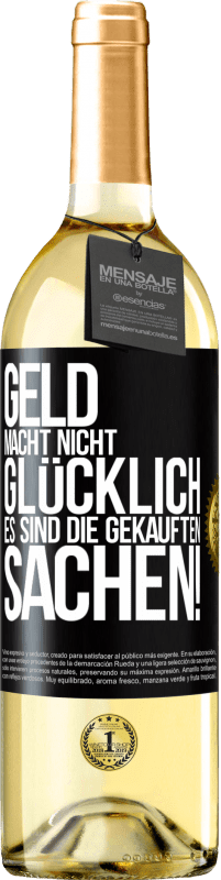 29,95 € Kostenloser Versand | Weißwein WHITE Ausgabe Geld macht nicht glücklich, es sind die gekauften Sachen! Schwarzes Etikett. Anpassbares Etikett Junger Wein Ernte 2024 Verdejo