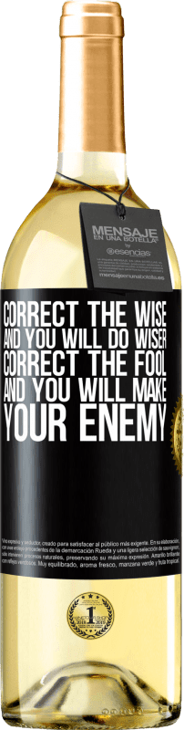29,95 € Free Shipping | White Wine WHITE Edition Correct the wise and you will do wiser, correct the fool and you will make your enemy Black Label. Customizable label Young wine Harvest 2023 Verdejo