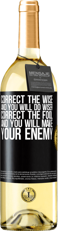 29,95 € Free Shipping | White Wine WHITE Edition Correct the wise and you will do wiser, correct the fool and you will make your enemy Black Label. Customizable label Young wine Harvest 2024 Verdejo