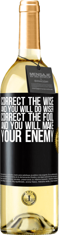 29,95 € Free Shipping | White Wine WHITE Edition Correct the wise and you will do wiser, correct the fool and you will make your enemy Black Label. Customizable label Young wine Harvest 2025 Verdejo