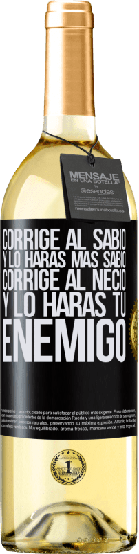 29,95 € Envío gratis | Vino Blanco Edición WHITE Corrige al sabio y lo harás más sabio, corrige al necio y lo harás tu enemigo Etiqueta Negra. Etiqueta personalizable Vino joven Cosecha 2024 Verdejo