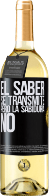 29,95 € Envío gratis | Vino Blanco Edición WHITE El saber se transmite, pero la sabiduría no Etiqueta Negra. Etiqueta personalizable Vino joven Cosecha 2023 Verdejo