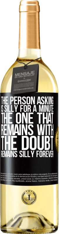 29,95 € Free Shipping | White Wine WHITE Edition The person asking is silly for a minute. The one that remains with the doubt, remains silly forever Black Label. Customizable label Young wine Harvest 2023 Verdejo