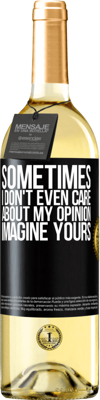 29,95 € Free Shipping | White Wine WHITE Edition Sometimes I don't even care about my opinion ... Imagine yours Black Label. Customizable label Young wine Harvest 2024 Verdejo