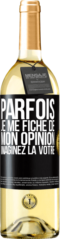 29,95 € Envoi gratuit | Vin blanc Édition WHITE Parfois je me fiche de mon opinion. Imaginez la vôtre Étiquette Noire. Étiquette personnalisable Vin jeune Récolte 2024 Verdejo