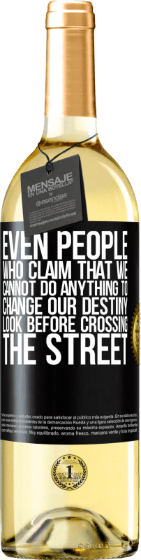 29,95 € Free Shipping | White Wine WHITE Edition Even people who claim that we cannot do anything to change our destiny, look before crossing the street Black Label. Customizable label Young wine Harvest 2023 Verdejo