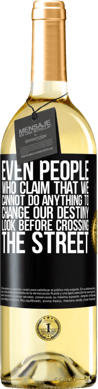 29,95 € Free Shipping | White Wine WHITE Edition Even people who claim that we cannot do anything to change our destiny, look before crossing the street Black Label. Customizable label Young wine Harvest 2024 Verdejo