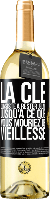 29,95 € Envoi gratuit | Vin blanc Édition WHITE La clé consiste à rester jeune jusqu'à ce que vous mouriez de vieillesse Étiquette Noire. Étiquette personnalisable Vin jeune Récolte 2024 Verdejo