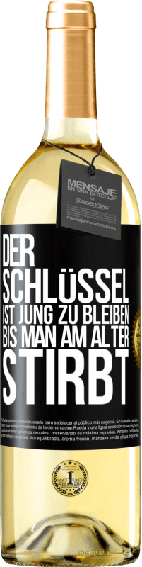 29,95 € Kostenloser Versand | Weißwein WHITE Ausgabe Der Schlüssel ist jung zu bleiben, bis man am Alter stirbt Schwarzes Etikett. Anpassbares Etikett Junger Wein Ernte 2024 Verdejo