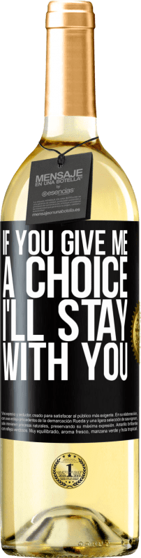 29,95 € Free Shipping | White Wine WHITE Edition If you give me a choice, I'll stay with you Black Label. Customizable label Young wine Harvest 2024 Verdejo