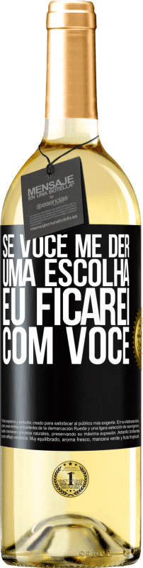 29,95 € Envio grátis | Vinho branco Edição WHITE Se você me der uma escolha, eu ficarei com você Etiqueta Preta. Etiqueta personalizável Vinho jovem Colheita 2024 Verdejo