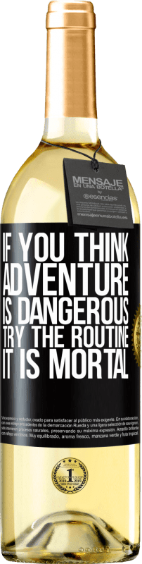 29,95 € Free Shipping | White Wine WHITE Edition If you think adventure is dangerous, try the routine. It is mortal Black Label. Customizable label Young wine Harvest 2024 Verdejo