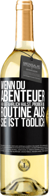 29,95 € Kostenloser Versand | Weißwein WHITE Ausgabe Wenn du Abenteuer für gefährlich hälst, probier die Routine aus. Sie ist tödlich Schwarzes Etikett. Anpassbares Etikett Junger Wein Ernte 2024 Verdejo