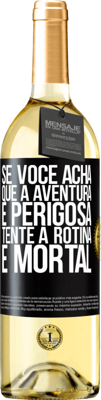 29,95 € Envio grátis | Vinho branco Edição WHITE Se você acha que a aventura é perigosa, tente a rotina. É mortal Etiqueta Preta. Etiqueta personalizável Vinho jovem Colheita 2024 Verdejo