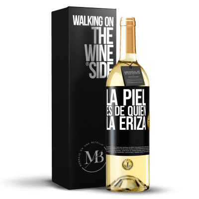 «La piel es de quien la eriza» Edición WHITE