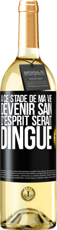 29,95 € Envoi gratuit | Vin blanc Édition WHITE À ce stade de ma vie devenir sain d'esprit serait dingue Étiquette Noire. Étiquette personnalisable Vin jeune Récolte 2024 Verdejo