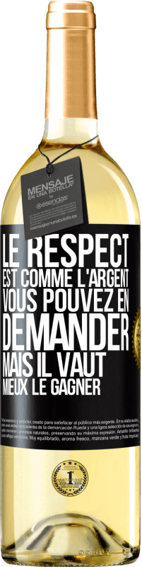 29,95 € Envoi gratuit | Vin blanc Édition WHITE Le respect est comme l'argent Vous pouvez en demander mais il vaut mieux le gagner Étiquette Noire. Étiquette personnalisable Vin jeune Récolte 2024 Verdejo