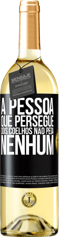 29,95 € Envio grátis | Vinho branco Edição WHITE A pessoa que persegue dois coelhos não pega nenhum Etiqueta Preta. Etiqueta personalizável Vinho jovem Colheita 2024 Verdejo