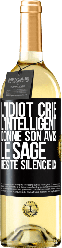 29,95 € Envoi gratuit | Vin blanc Édition WHITE L'idiot crie, l'intelligent donne son avis, le sage reste silencieux Étiquette Noire. Étiquette personnalisable Vin jeune Récolte 2024 Verdejo