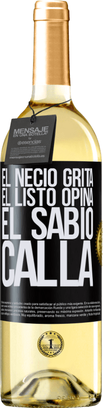 29,95 € Envío gratis | Vino Blanco Edición WHITE El necio grita, el listo opina, el sabio calla Etiqueta Negra. Etiqueta personalizable Vino joven Cosecha 2024 Verdejo