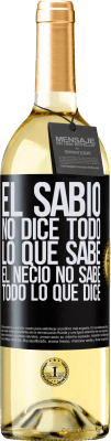29,95 € Envío gratis | Vino Blanco Edición WHITE El sabio no dice todo lo que sabe, el necio no sabe todo lo que dice Etiqueta Negra. Etiqueta personalizable Vino joven Cosecha 2025 Verdejo