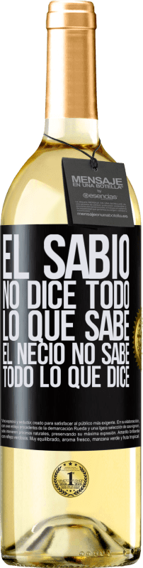 29,95 € Envío gratis | Vino Blanco Edición WHITE El sabio no dice todo lo que sabe, el necio no sabe todo lo que dice Etiqueta Negra. Etiqueta personalizable Vino joven Cosecha 2024 Verdejo