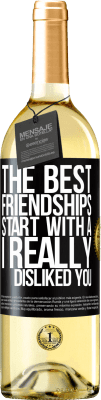 29,95 € Free Shipping | White Wine WHITE Edition The best friendships start with a I really disliked you Black Label. Customizable label Young wine Harvest 2024 Verdejo