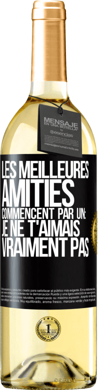 29,95 € Envoi gratuit | Vin blanc Édition WHITE Les meilleures amitiés commencent par un: Je ne t'aimais vraiment pas Étiquette Noire. Étiquette personnalisable Vin jeune Récolte 2024 Verdejo