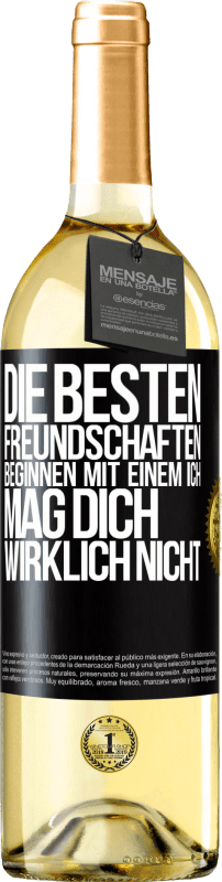 29,95 € Kostenloser Versand | Weißwein WHITE Ausgabe Die besten Freundschaften beginnen mit einem Ich mag dich wirklich nicht Schwarzes Etikett. Anpassbares Etikett Junger Wein Ernte 2024 Verdejo