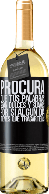 29,95 € Envío gratis | Vino Blanco Edición WHITE Procura que tus palabras sean dulces y suaves, por si algún día tienes que tragártelas Etiqueta Negra. Etiqueta personalizable Vino joven Cosecha 2023 Verdejo