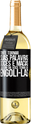 29,95 € Envio grátis | Vinho branco Edição WHITE Tente tornar suas palavras doces e macias, caso um dia você tenha que engoli-las Etiqueta Preta. Etiqueta personalizável Vinho jovem Colheita 2023 Verdejo