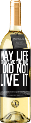 29,95 € Free Shipping | White Wine WHITE Edition May life forgive me the times I did not live it Black Label. Customizable label Young wine Harvest 2024 Verdejo