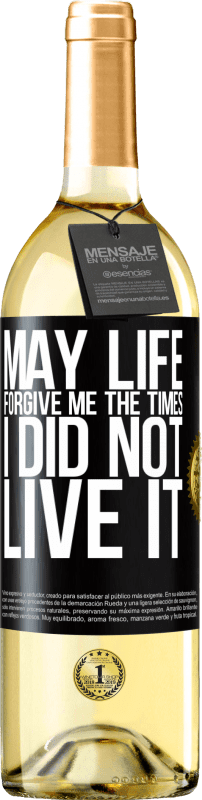 29,95 € Free Shipping | White Wine WHITE Edition May life forgive me the times I did not live it Black Label. Customizable label Young wine Harvest 2021 Verdejo