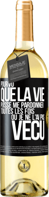 29,95 € Envoi gratuit | Vin blanc Édition WHITE Pourvu que la vie puisse me pardonner toutes les fois où je ne l'ai pas vécu Étiquette Noire. Étiquette personnalisable Vin jeune Récolte 2025 Verdejo