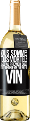 29,95 € Envoi gratuit | Vin blanc Édition WHITE Nous sommes tous mortels jusqu'au premier baiser et le deuxième verre de vin Étiquette Noire. Étiquette personnalisable Vin jeune Récolte 2024 Verdejo