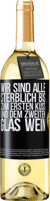 29,95 € Kostenloser Versand | Weißwein WHITE Ausgabe Wir sind alle sterblich bis zum ersten Kuss und dem zweiten Glas Wein Schwarzes Etikett. Anpassbares Etikett Junger Wein Ernte 2024 Verdejo