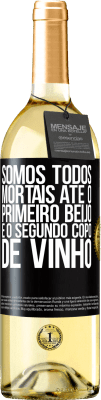 29,95 € Envio grátis | Vinho branco Edição WHITE Somos todos mortais até o primeiro beijo e o segundo copo de vinho Etiqueta Preta. Etiqueta personalizável Vinho jovem Colheita 2024 Verdejo