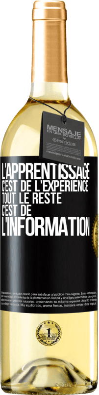 29,95 € Envoi gratuit | Vin blanc Édition WHITE L'apprentissage c'est de l'expérience. Tout le reste c'est de l' information Étiquette Noire. Étiquette personnalisable Vin jeune Récolte 2023 Verdejo