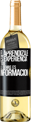 29,95 € Envío gratis | Vino Blanco Edición WHITE El aprendizaje es experiencia. Todo lo demás es información Etiqueta Negra. Etiqueta personalizable Vino joven Cosecha 2023 Verdejo